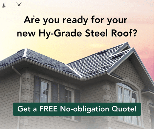 Are you ready for your new Hy-Grade Steel Roof? Get a Quote
